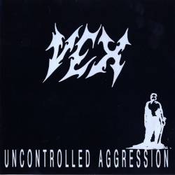 Vex (GER) : Uncontrolled Aggression